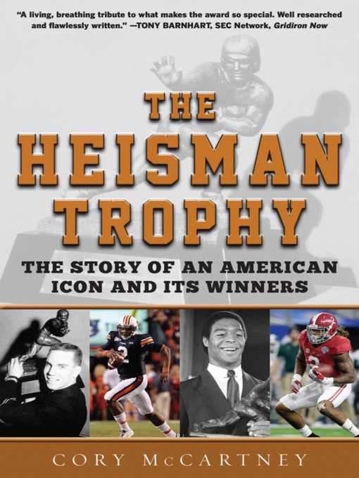 Title details for The Heisman Trophy: the Story of an American Icon and Its Winners by Cory McCartney - Available